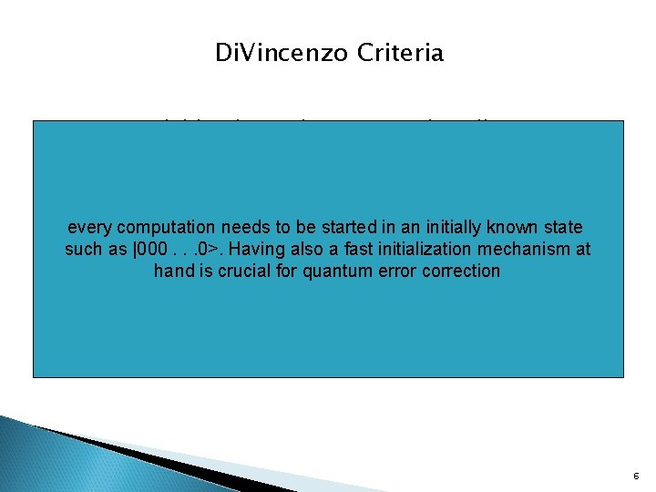 Di. Vincenzo Criteria • A scalable physical system with well charactrized qubits • The