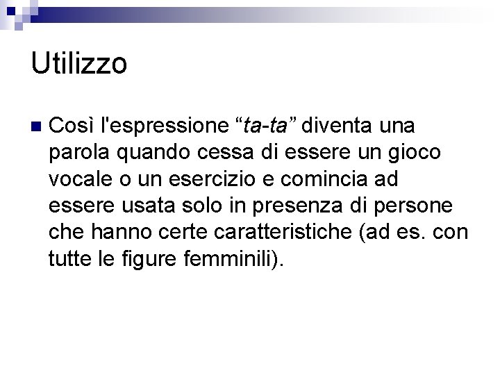 Utilizzo n Così l'espressione “ta-ta” diventa una parola quando cessa di essere un gioco