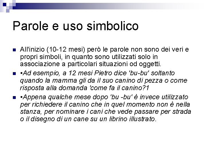 Parole e uso simbolico n n n All'inizio (10 -12 mesi) però le parole