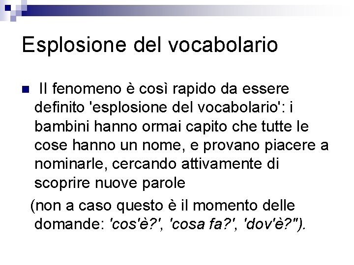 Esplosione del vocabolario II fenomeno è così rapido da essere definito 'esplosione del vocabolario':