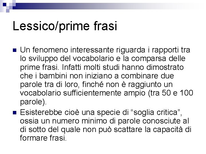 Lessico/prime frasi n n Un fenomeno interessante riguarda i rapporti tra lo sviluppo del