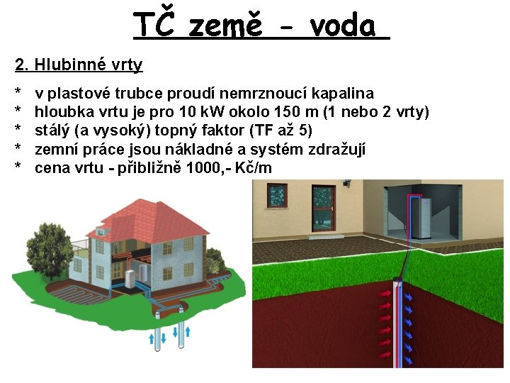 TČ země - voda 2. Hlubinné vrty * * * v plastové trubce proudí