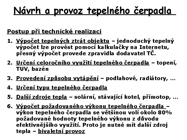 Návrh a provoz tepelného čerpadla Postup při technické realizaci 1. Výpočet tepelných ztrát objektu