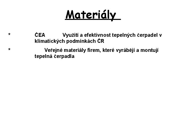 Materiály * ČEA Využití a efektivnost tepelných čerpadel v klimatických podmínkách ČR * Veřejné