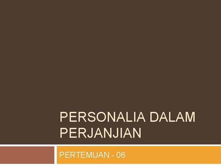 PERSONALIA DALAM PERJANJIAN PERTEMUAN - 06 