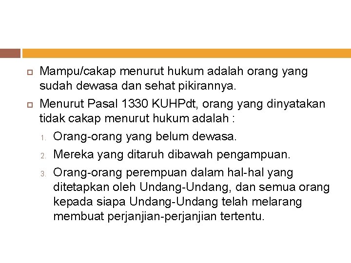  Mampu/cakap menurut hukum adalah orang yang sudah dewasa dan sehat pikirannya. Menurut Pasal