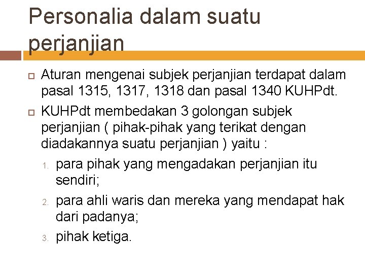 Personalia dalam suatu perjanjian Aturan mengenai subjek perjanjian terdapat dalam pasal 1315, 1317, 1318