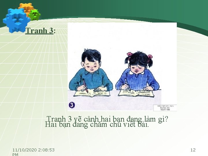 Tranh 3: Tranh 3 vẽ cảnh hai bạn đang làm gì? Hai bạn đang