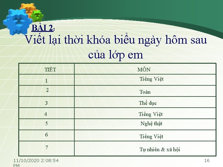 BÀI 2: Viết lại thời khóa biểu ngày hôm sau của lớp em TIẾT