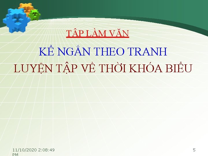 TẬP LÀM VĂN KỂ NGẮN THEO TRANH LUYỆN TẬP VỀ THỜI KHÓA BIỂU 11/10/2020
