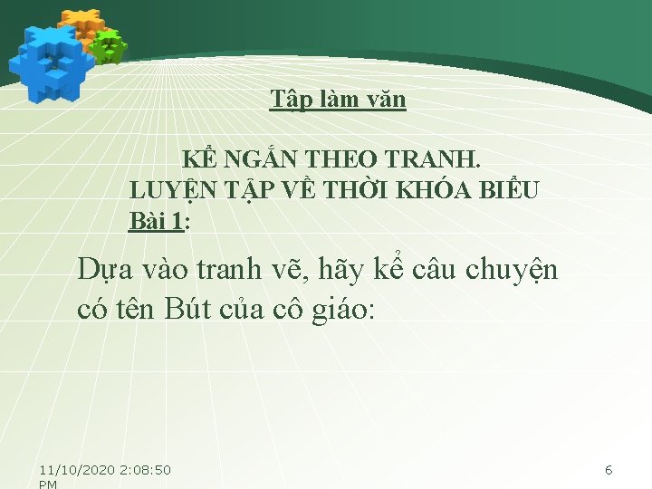 Tập làm văn KỂ NGẮN THEO TRANH. LUYỆN TẬP VỀ THỜI KHÓA BIỂU Bài