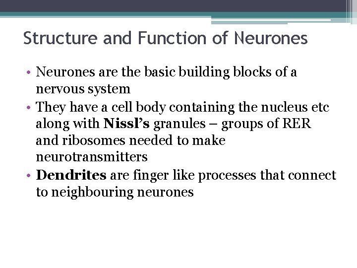 Structure and Function of Neurones • Neurones are the basic building blocks of a