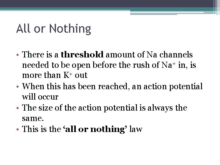 All or Nothing • There is a threshold amount of Na channels needed to
