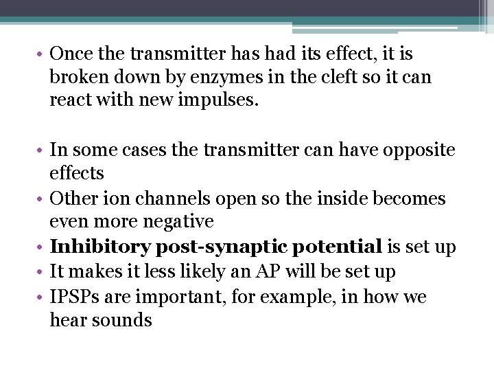  • Once the transmitter has had its effect, it is broken down by