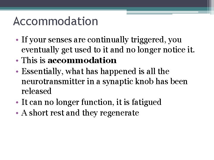 Accommodation • If your senses are continually triggered, you eventually get used to it