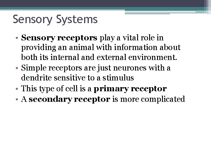 Sensory Systems • Sensory receptors play a vital role in providing an animal with