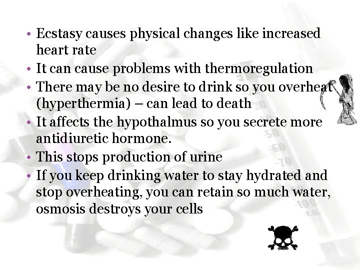  • Ecstasy causes physical changes like increased heart rate • It can cause