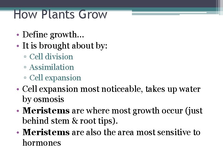 How Plants Grow • Define growth… • It is brought about by: ▫ Cell