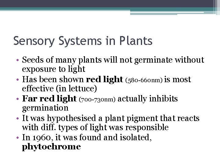 Sensory Systems in Plants • Seeds of many plants will not germinate without exposure