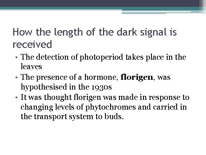 How the length of the dark signal is received • The detection of photoperiod