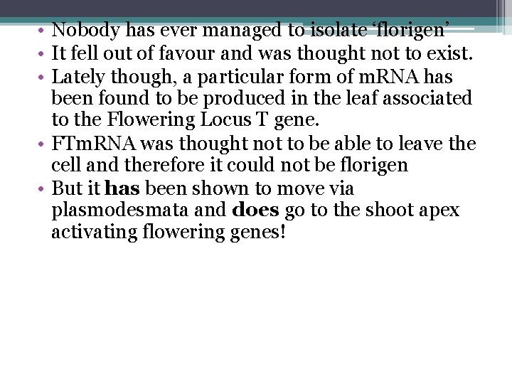  • Nobody has ever managed to isolate ‘florigen’ • It fell out of