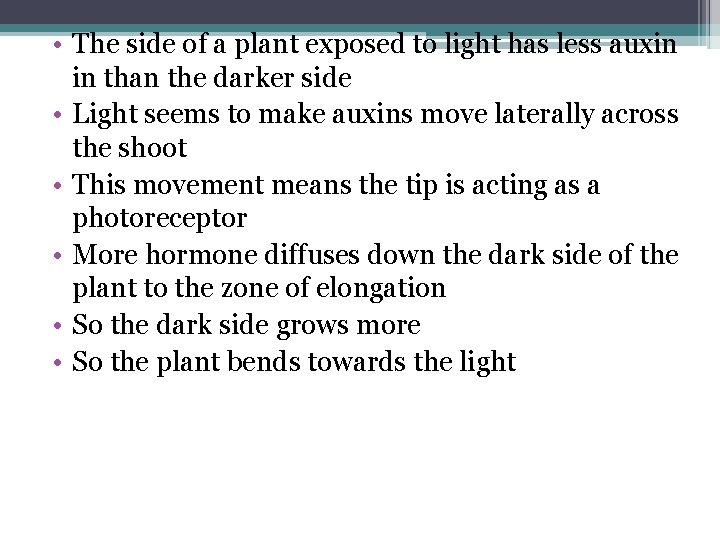  • The side of a plant exposed to light has less auxin in