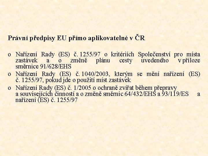 Právní předpisy EU přímo aplikovatelné v ČR o Nařízení Rady (ES) č. 1255/97 o