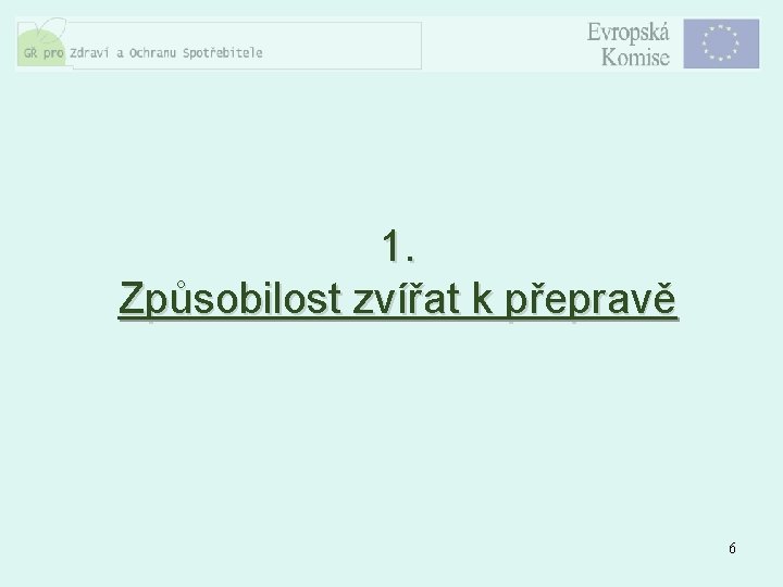 1. Způsobilost zvířat k přepravě 6 