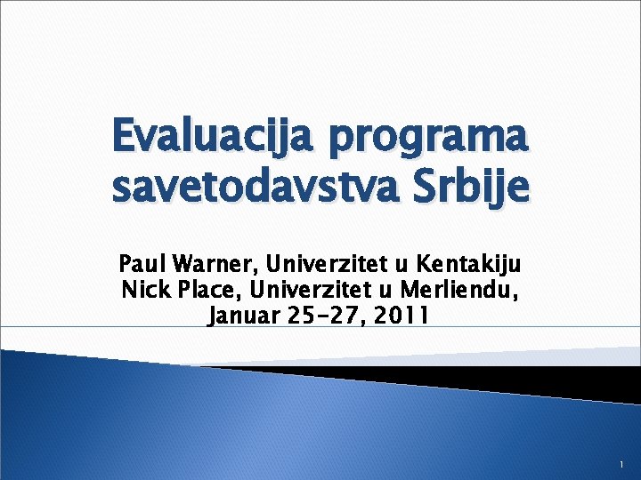 Evaluacija programa savetodavstva Srbije Paul Warner, Univerzitet u Kentakiju Nick Place, Univerzitet u Merliendu,