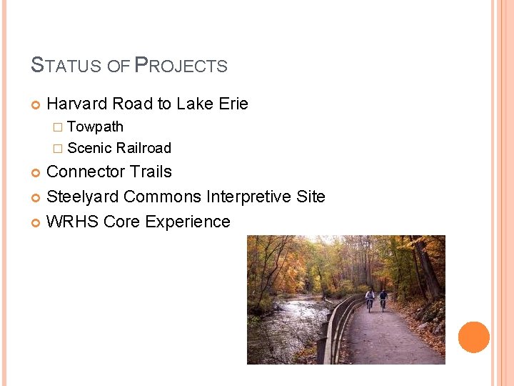 STATUS OF PROJECTS Harvard Road to Lake Erie � Towpath � Scenic Railroad Connector