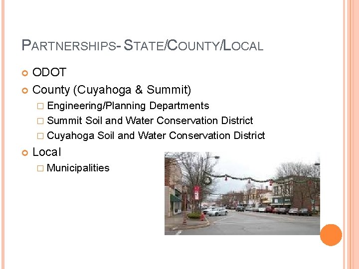 PARTNERSHIPS- STATE/COUNTY/LOCAL ODOT County (Cuyahoga & Summit) � Engineering/Planning Departments � Summit Soil and