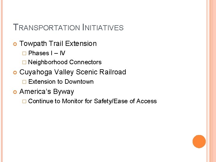 TRANSPORTATION INITIATIVES Towpath Trail Extension � Phases I – IV � Neighborhood Connectors Cuyahoga