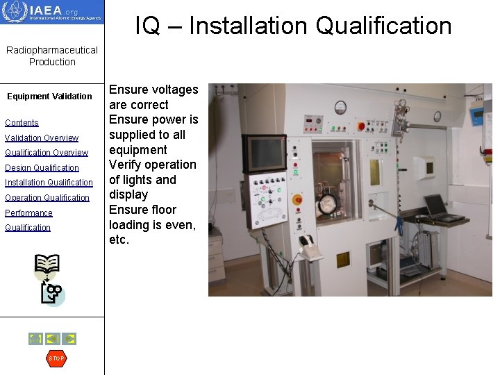 IQ – Installation Qualification Radiopharmaceutical Production Equipment Validation Contents Validation Overview Qualification Overview Design