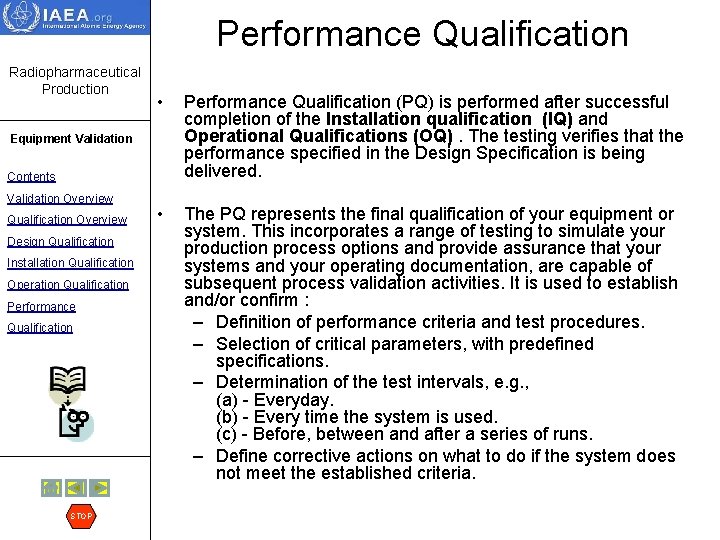 Performance Qualification Radiopharmaceutical Production • Performance Qualification (PQ) is performed after successful completion of