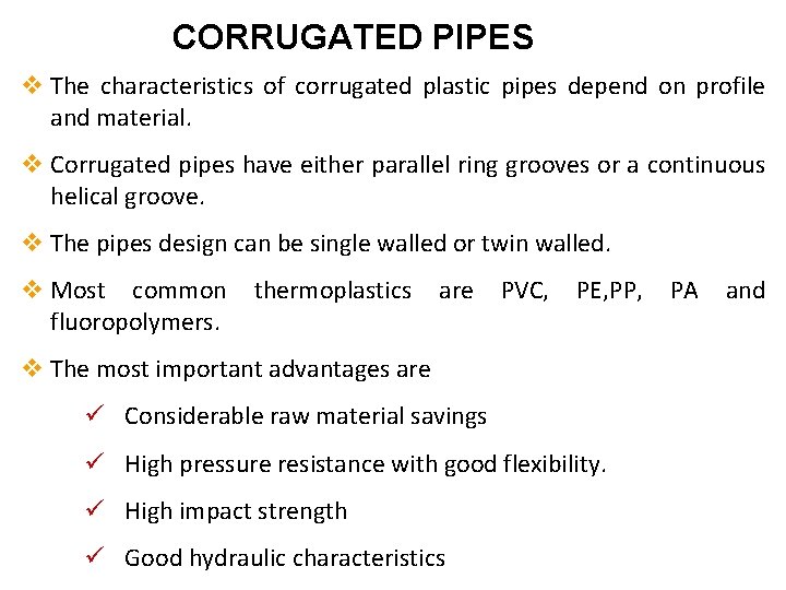 CORRUGATED PIPES v The characteristics of corrugated plastic pipes depend on profile and material.