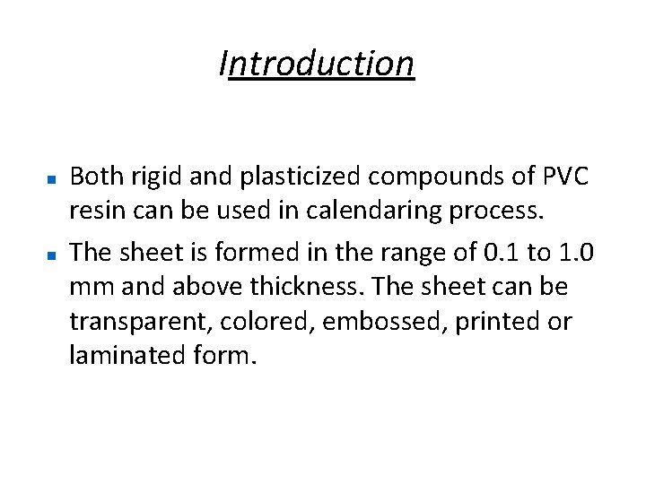  Introduction Both rigid and plasticized compounds of PVC resin can be used in