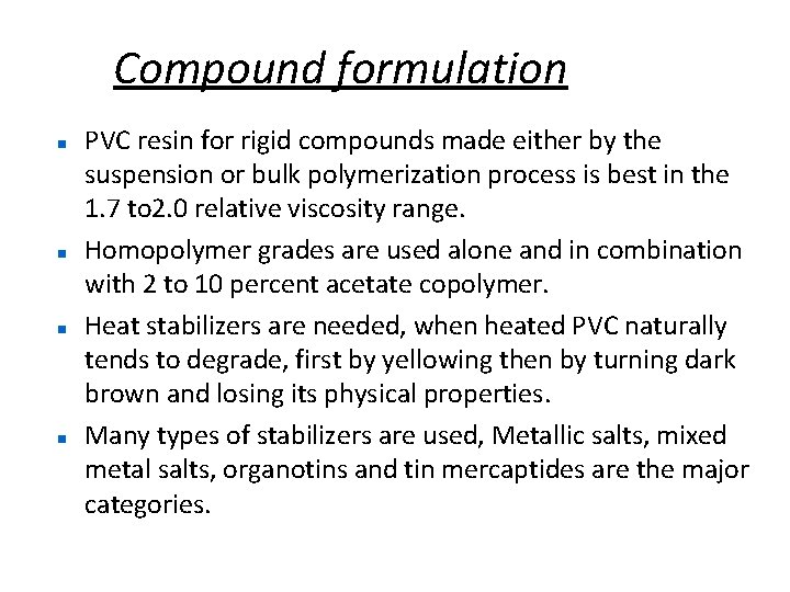 Compound formulation PVC resin for rigid compounds made either by the suspension or bulk