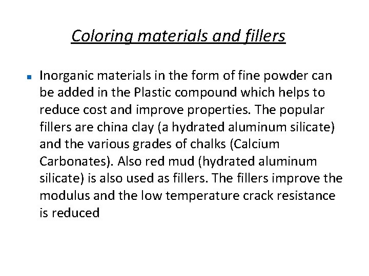 Coloring materials and fillers Inorganic materials in the form of fine powder can be