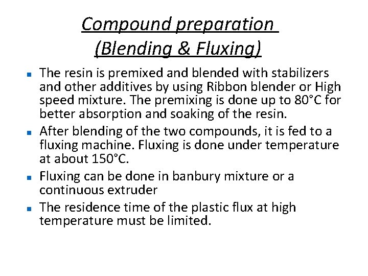 Compound preparation (Blending & Fluxing) The resin is premixed and blended with stabilizers and