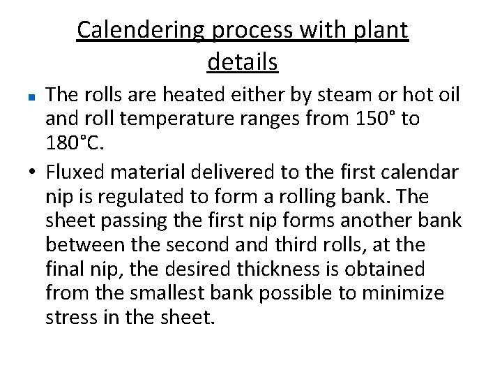 Calendering process with plant details The rolls are heated either by steam or hot