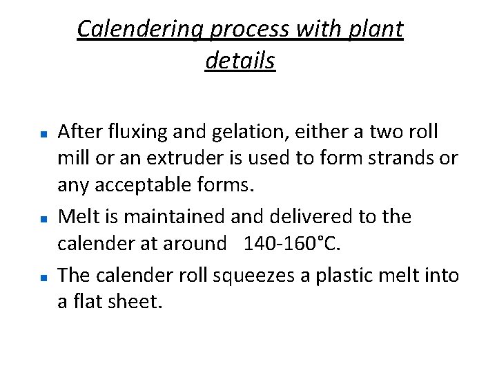 Calendering process with plant details After fluxing and gelation, either a two roll mill