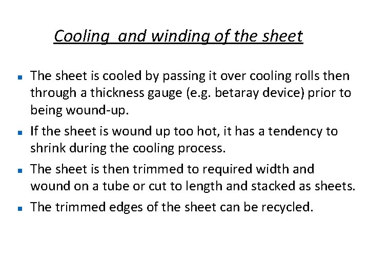 Cooling and winding of the sheet The sheet is cooled by passing it over