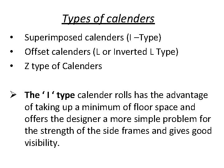 Types of calenders • • • Superimposed calenders (I –Type) Offset calenders (L or