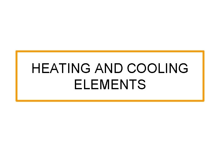HEATING AND COOLING ELEMENTS 