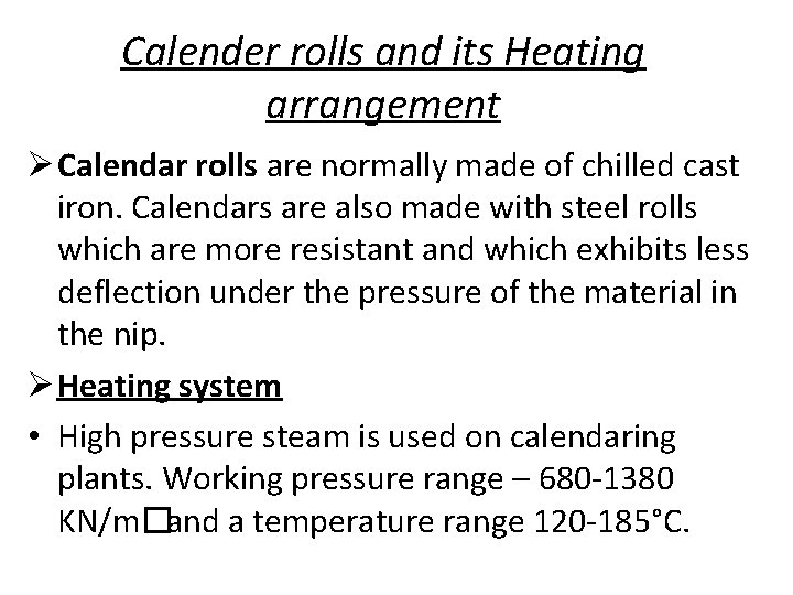 Calender rolls and its Heating arrangement Calendar rolls are normally made of chilled cast