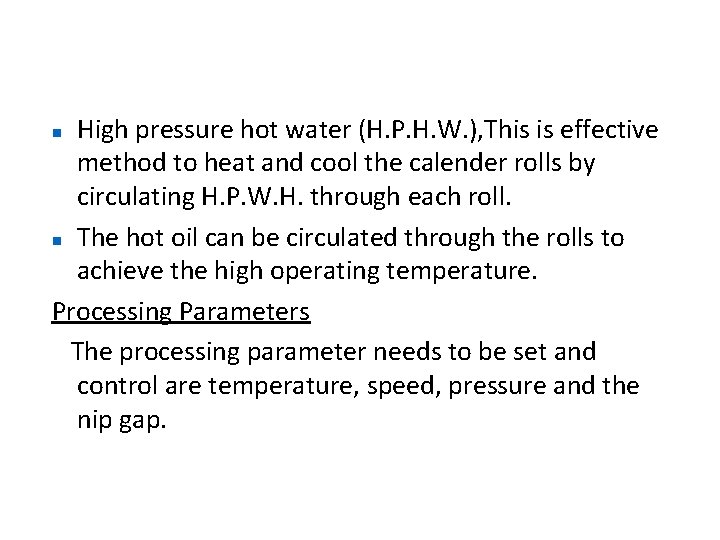 High pressure hot water (H. P. H. W. ), This is effective method to