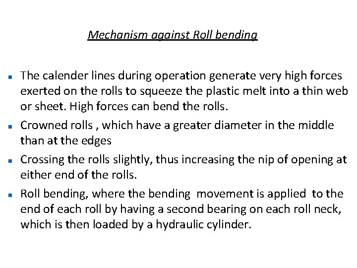 Mechanism against Roll bending The calender lines during operation generate very high forces exerted