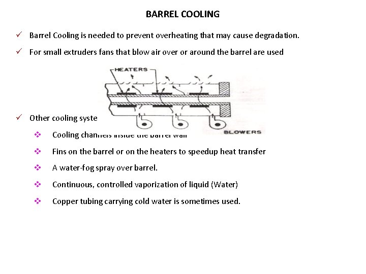BARREL COOLING ü Barrel Cooling is needed to prevent overheating that may cause degradation.