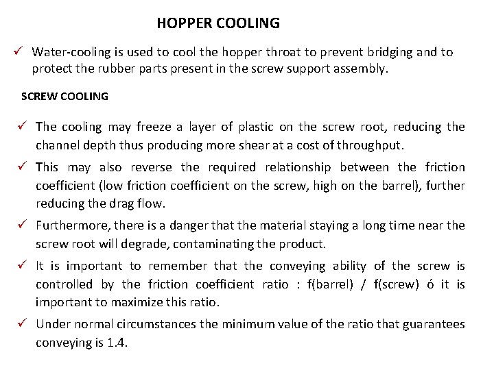 HOPPER COOLING ü Water-cooling is used to cool the hopper throat to prevent bridging