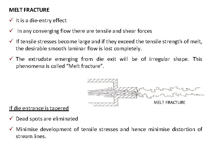 MELT FRACTURE ü It is a die-entry effect ü In any converging flow there
